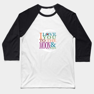 I Love You to the Moon & Back Baseball T-Shirt